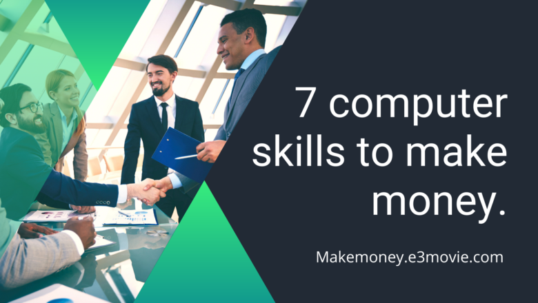 7 computer skills to make money.